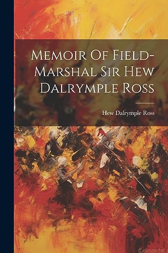 Stock image for Memoir Of Field-marshal Sir Hew Dalrymple Ross for sale by PBShop.store US