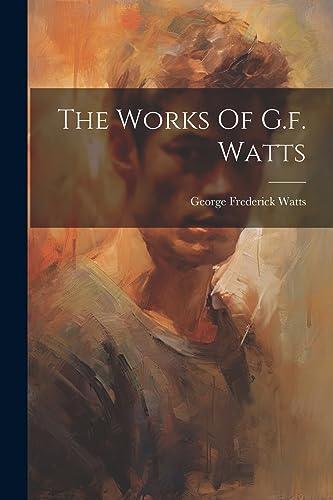 Stock image for The Works Of G.f. Watts for sale by GreatBookPrices