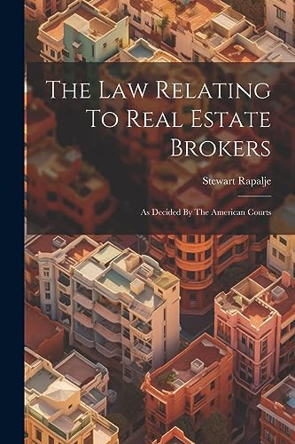 Beispielbild fr The Law Relating To Real Estate Brokers: As Decided By The American Courts zum Verkauf von THE SAINT BOOKSTORE