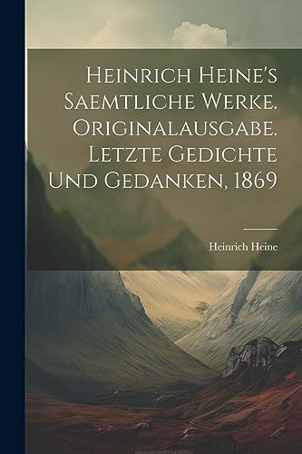 Beispielbild fr Heinrich Heine's Saemtliche Werke. Originalausgabe. Letzte Gedichte und Gedanken, 1869 zum Verkauf von THE SAINT BOOKSTORE