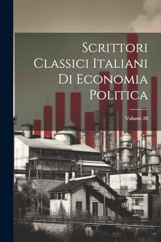 Imagen de archivo de Scrittori Classici Italiani Di Economia Politica; Volume 28 a la venta por PBShop.store US