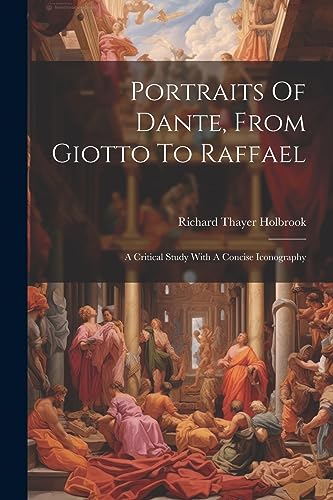 Imagen de archivo de Portraits Of Dante, From Giotto To Raffael: A Critical Study With A Concise Iconography a la venta por GreatBookPrices