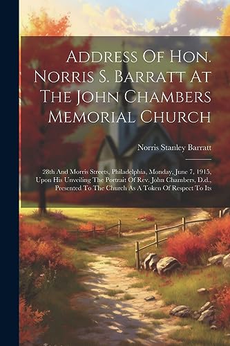 Imagen de archivo de Address Of Hon. Norris S. Barratt At The John Chambers Memorial Church a la venta por PBShop.store US