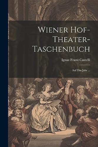 Imagen de archivo de Wiener Hof-theater-taschenbuch: Auf Das Jahr . a la venta por GreatBookPrices