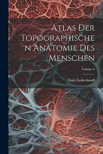 Stock image for Atlas Der Topographischen Anatomie Des Menschen; Volume 3 (German Edition) for sale by Ria Christie Collections