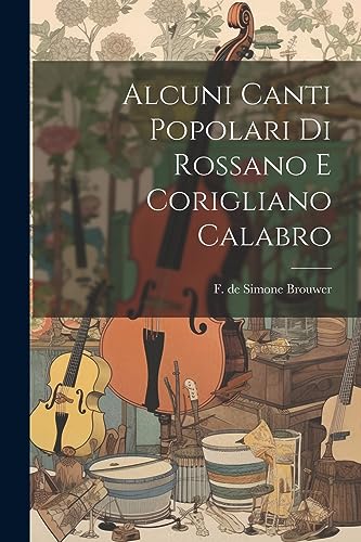 Stock image for Alcuni Canti Popolari Di Rossano E Corigliano Calabro for sale by PBShop.store US