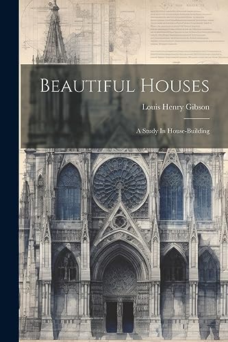 Beispielbild fr Beautiful Houses: A Study In House-building zum Verkauf von THE SAINT BOOKSTORE