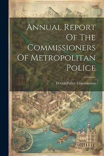 9781021783448: Annual Report Of The Commissioners Of Metropolitan Police