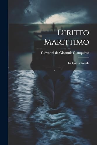 Imagen de archivo de Diritto Marittimo: La Ipoteca Navale a la venta por THE SAINT BOOKSTORE