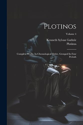 9781021784711: Plotinos: Complete Works, In Chronological Order, Grouped In Four Periods; Volume 4