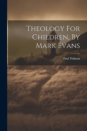 Beispielbild fr Theology For Children, By Mark Evans zum Verkauf von THE SAINT BOOKSTORE