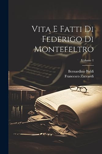 Stock image for Vita E Fatti Di Federigo Di Montefeltro; Volume 1 for sale by GreatBookPrices