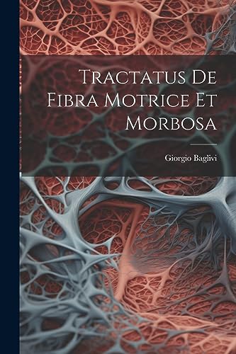 Beispielbild fr Tractatus De Fibra Motrice Et Morbosa zum Verkauf von THE SAINT BOOKSTORE