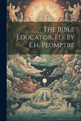 Imagen de archivo de The Bible Educator, Ed. By E.h. Plumptre a la venta por GreatBookPrices