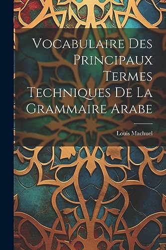 Stock image for Vocabulaire Des Principaux Termes Techniques De La Grammaire Arabe for sale by THE SAINT BOOKSTORE