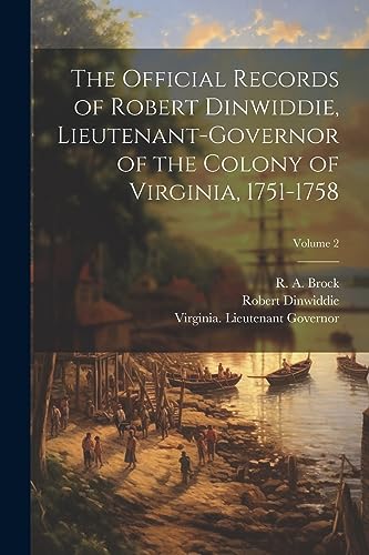 Beispielbild fr The Official Records of Robert Dinwiddie, Lieutenant-governor of the Colony of Virginia, 1751-1758; Volume 2 zum Verkauf von THE SAINT BOOKSTORE