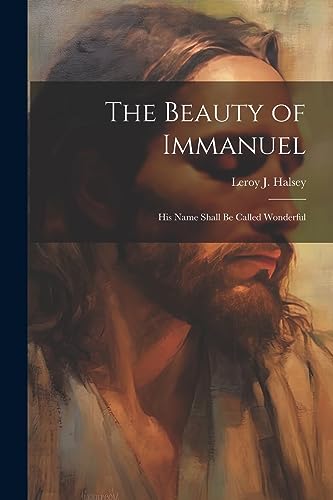 Stock image for The Beauty of Immanuel: His Name Shall Be Called Wonderful for sale by THE SAINT BOOKSTORE