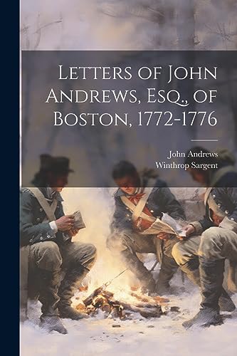 Imagen de archivo de Letters of John Andrews, Esq., of Boston, 1772-1776 a la venta por Ria Christie Collections