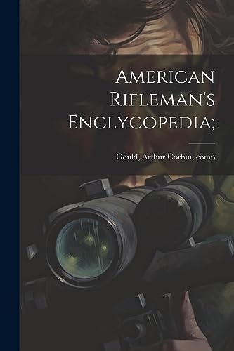 9781021791481: American Rifleman's Enclycopedia;