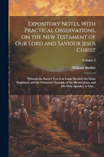 Stock image for Expository Notes, With Practical Observations, on the New Testament of Our Lord and Saviour Jesus Christ for sale by PBShop.store US