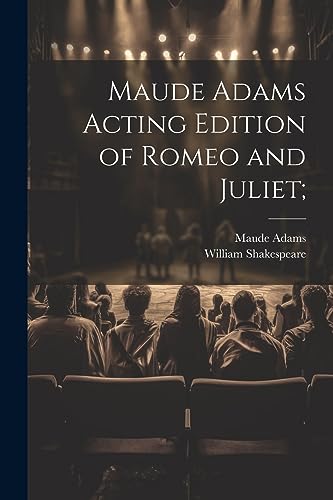 Stock image for Maude Adams Acting Edition of Romeo and Juliet; for sale by THE SAINT BOOKSTORE