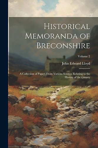 Beispielbild fr Historical Memoranda of Breconshire; a Collection of Papers From Various Sources Relating to the History of the County; Volume 2 zum Verkauf von THE SAINT BOOKSTORE