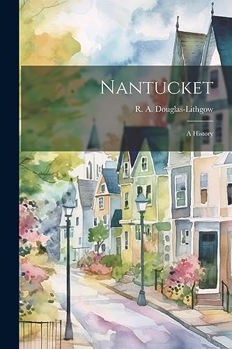 Stock image for Nantucket; a History for sale by THE SAINT BOOKSTORE