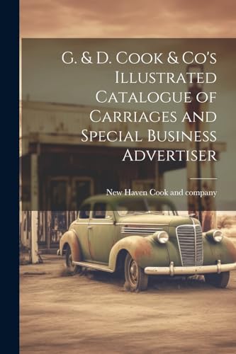 Stock image for G. & D. Cook & Co's Illustrated Catalogue of Carriages and Special Business Advertiser for sale by THE SAINT BOOKSTORE