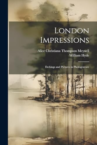 Beispielbild fr London Impressions: Etchings and Pictures in Photogravure zum Verkauf von THE SAINT BOOKSTORE