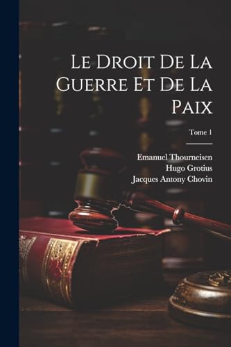 Stock image for Le droit de la guerre et de la paix; Tome 1 for sale by GreatBookPrices