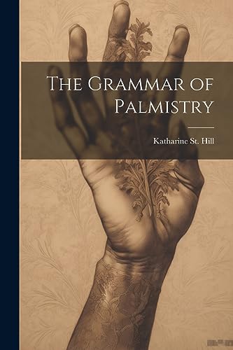 Imagen de archivo de The Grammar of Palmistry a la venta por THE SAINT BOOKSTORE