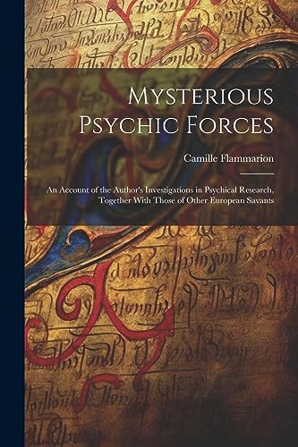 Imagen de archivo de Mysterious Psychic Forces; an Account of the Author's Investigations in Psychical Research, Together With Those of Other European Savants a la venta por THE SAINT BOOKSTORE