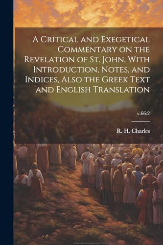 Imagen de archivo de A Critical and Exegetical Commentary on the Revelation of St. John, With Introduction, Notes, and Indices, Also the Greek Text and English Translation; v.66: 2 a la venta por THE SAINT BOOKSTORE