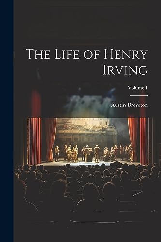 Stock image for The Life of Henry Irving; Volume 1 for sale by THE SAINT BOOKSTORE