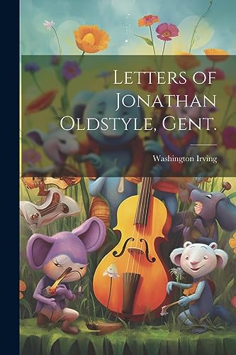 Imagen de archivo de Letters of Jonathan Oldstyle, Gent. a la venta por PBShop.store US