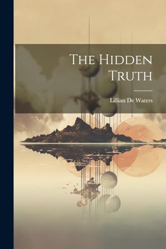 Beispielbild fr The Hidden Truth zum Verkauf von THE SAINT BOOKSTORE