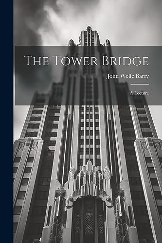 Immagine dell'editore per The Tower Bridge; a Lecture venduto da Ria Christie Collections