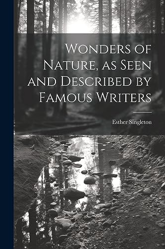 Stock image for Wonders of Nature, as Seen and Described by Famous Writers for sale by THE SAINT BOOKSTORE