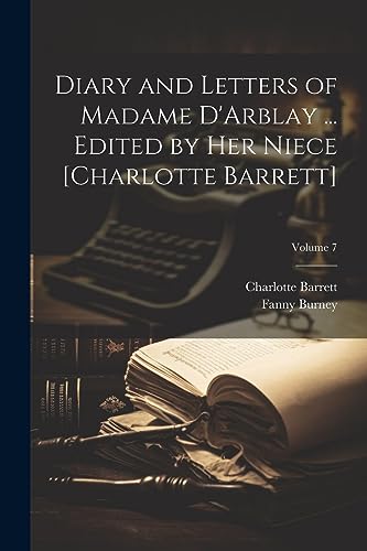 Stock image for Diary and Letters of Madame D'Arblay . Edited by Her Niece [Charlotte Barrett]; Volume 7 for sale by THE SAINT BOOKSTORE