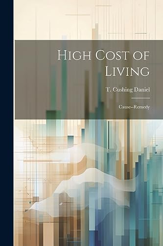 Beispielbild fr High Cost of Living: Cause--remedy zum Verkauf von THE SAINT BOOKSTORE