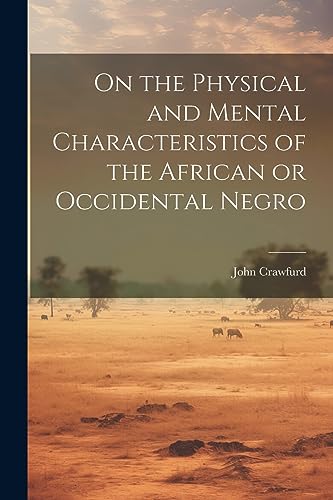 Stock image for On the Physical and Mental Characteristics of the African or Occidental Negro for sale by THE SAINT BOOKSTORE