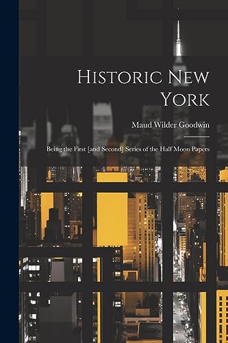 Imagen de archivo de Historic New York; Being the First [and Second] Series of the Half Moon Papers a la venta por THE SAINT BOOKSTORE