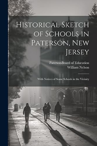 Beispielbild fr Historical Sketch of Schools in Paterson, New Jersey zum Verkauf von PBShop.store US