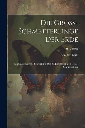 Beispielbild fr Die Gross-Schmetterlinge der Erde: Eine systematische Bearbeitung der bis jetzt bekannten Gross-Schmetterlinge; Bd. 2 plates zum Verkauf von THE SAINT BOOKSTORE