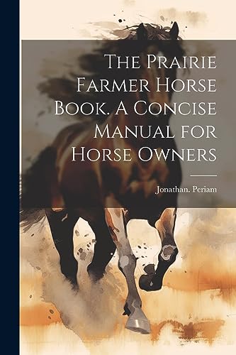 9781021813244: The Prairie Farmer Horse Book. A Concise Manual for Horse Owners