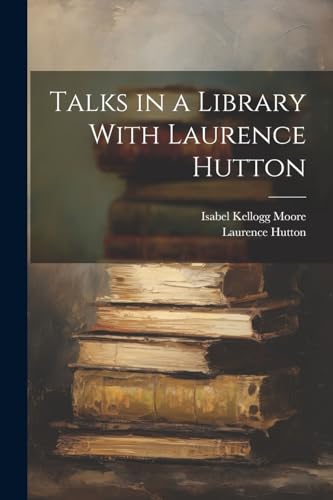 Beispielbild fr Talks in a Library With Laurence Hutton zum Verkauf von Ria Christie Collections