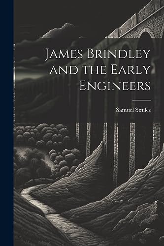 Stock image for James Brindley and the Early Engineers for sale by THE SAINT BOOKSTORE