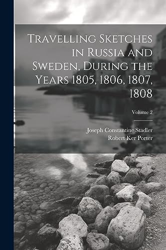 Imagen de archivo de Travelling Sketches in Russia and Sweden, During the Years 1805, 1806, 1807, 1808; Volume 2 a la venta por THE SAINT BOOKSTORE