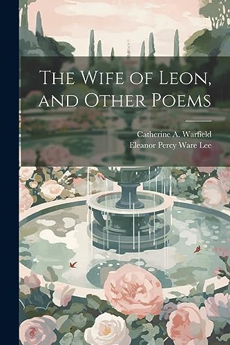 Beispielbild fr The Wife of Leon, and Other Poems zum Verkauf von THE SAINT BOOKSTORE