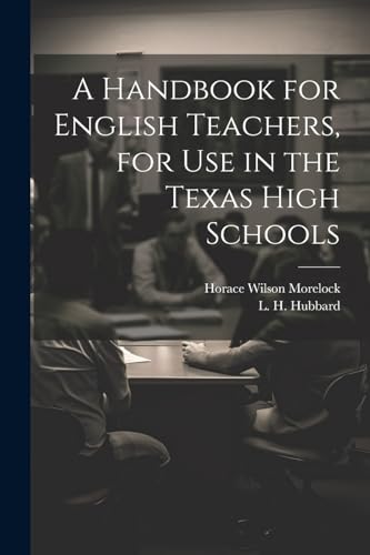 Stock image for A Handbook for English Teachers, for Use in the Texas High Schools for sale by PBShop.store US